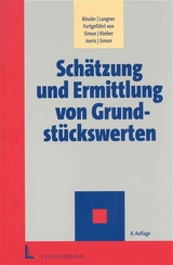 Sch&auml;tzung und Ermittlung von Grundst&uuml;ckswerten - J&uuml;rgen Simon, Wolfgang Kleiber, Dagmar Joeris, Thore Simon