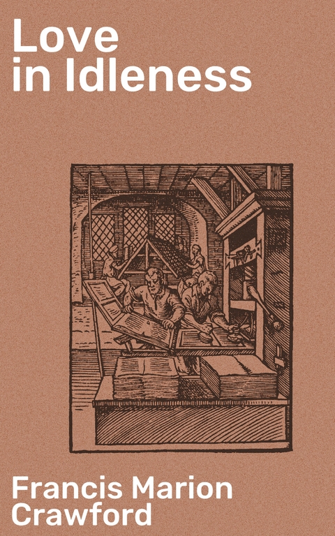 Love in Idleness - Francis Marion Crawford