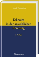 Erbrecht in der anwaltlichen Beratung - Ursula Tschichoflos