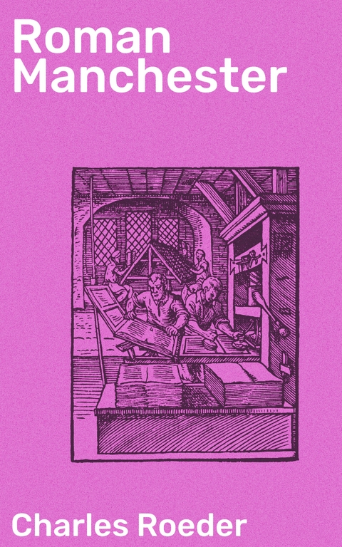 Roman Manchester - Charles Roeder