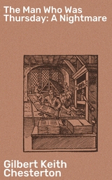 The Man Who Was Thursday: A Nightmare - Gilbert Keith Chesterton