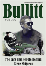 Bullitt: The Cars and People Behind Steve McQueen - Matt Stone