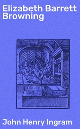 Elizabeth Barrett Browning - John Henry Ingram