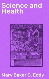 Science and Health - Mary Baker G. Eddy