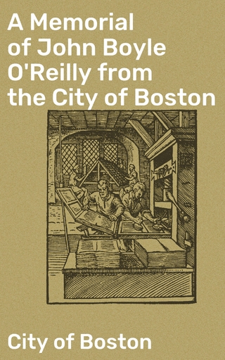 A Memorial of John Boyle O'Reilly from the City of Boston