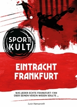 Eintracht Frankfurt - Fu&szlig;ballkult - Lutz Hanseroth