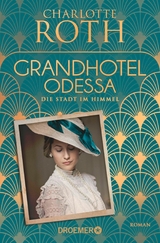 Grandhotel Odessa. Die Stadt im Himmel - Charlotte Roth