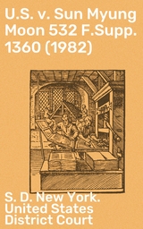 U.S. v. Sun Myung Moon 532 F.Supp. 1360 (1982) - S. D. New York. United States District Court