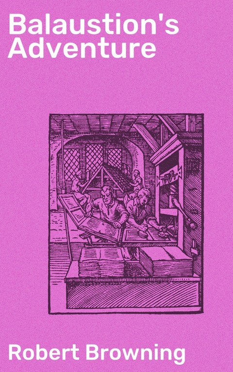 Balaustion's Adventure - Robert Browning
