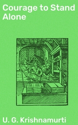 Courage to Stand Alone - U. G. Krishnamurti