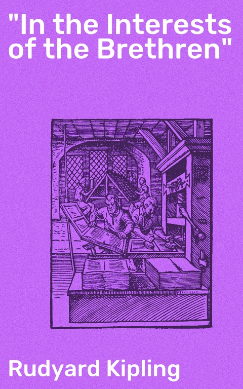 "In the Interests of the Brethren" - Rudyard Kipling