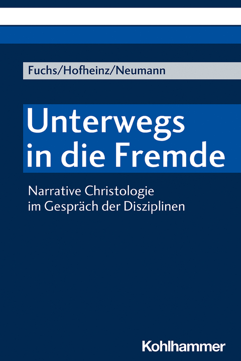 Unterwegs in die Fremde - Monika E. Fuchs, Marco Hofheinz, Nils Neumann