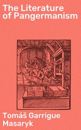 The Literature of Pangermanism - Tom&aacute;&scaron; Garrigue Masaryk