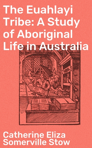 The Euahlayi Tribe: A Study of Aboriginal Life in Australia