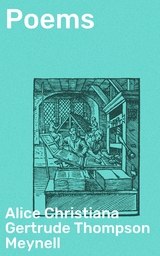 Poems - Alice Christiana Gertrude Thompson Meynell