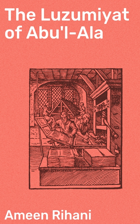 The Luzumiyat of Abu'l-Ala - Ameen Rihani