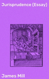 Jurisprudence (Essay) - James Mill
