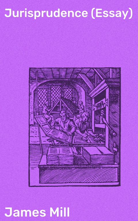 Jurisprudence (Essay) - James Mill