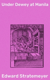 Under Dewey at Manila - Edward Stratemeyer