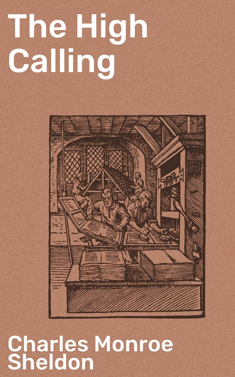 The High Calling - Charles Monroe Sheldon