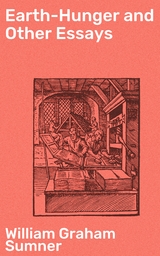 Earth-Hunger and Other Essays - William Graham Sumner
