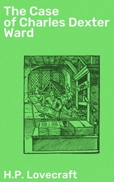 The Case of Charles Dexter Ward - H.P. Lovecraft