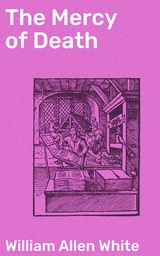 The Mercy of Death - William Allen White