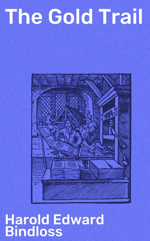 The Gold Trail - Harold Edward Bindloss