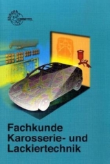 Fachkunde Karosserie- und Lackiertechnik - Richard Fischer, Rolf Gscheidle, Uwe Heider, Berthold Hohmann, Wolfgang Keil, Jochen Mann, Bernd Schl&ouml;gl, Bernhard Steidle, Alois Wimmer, G&uuml;nter Wormer