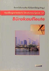 Handlungsorientierte Situationsaufgaben f&uuml;r B&uuml;rokaufleute - 