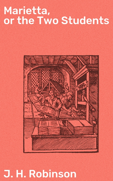 Marietta, or the Two Students - J. H. Robinson