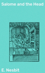 Salome and the Head - E. Nesbit
