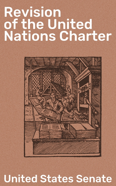 Revision of the United Nations Charter - United States Senate