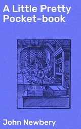 A Little Pretty Pocket-book - John Newbery