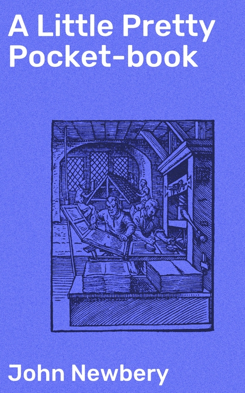 A Little Pretty Pocket-book - John Newbery