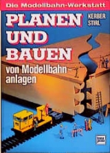 Planen und Bauen von Modellbahnanlagen - Georg Kerber, Andreas Stirl