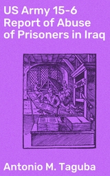 US Army 15-6 Report of Abuse of Prisoners in Iraq - Antonio M. Taguba