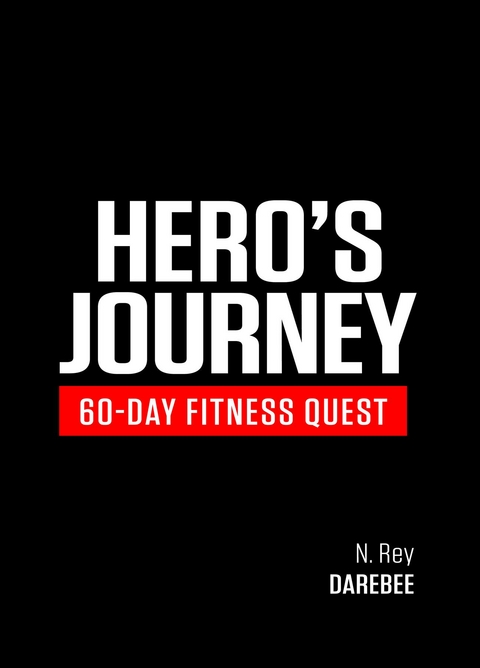 Hero's Journey 60 Day Fitness Quest - N. Rey