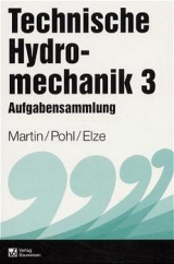 Technische Hydromechanik, Band 3 - Helmut Martin, Reinhard Pohl, Rainer Elze
