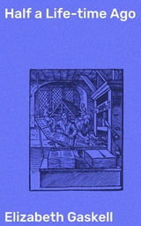 Half a Life-time Ago - Elizabeth Gaskell