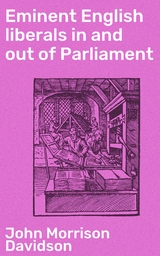 Eminent English liberals in and out of Parliament - John Morrison Davidson