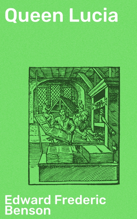 Queen Lucia - Edward Frederic Benson