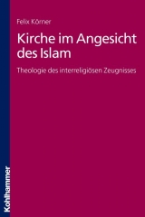 Kirche im Angesicht des Islam - Felix K&ouml;rner
