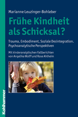 Fr&uuml;he Kindheit als Schicksal? - Marianne Leuzinger-Bohleber