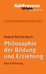 Grundriss der P&auml;dagogik /Erziehungswissenschaft / Philosophie der Bildung und Erziehung - Roland Reichenbach