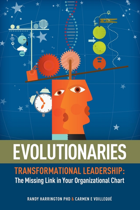 Evolutionaries: Transformational Leadership - Randy Harrington, Carmen E. Voilleque