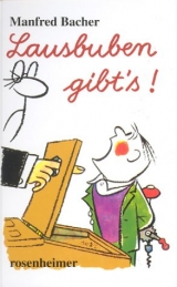 Lausbuben gibt's! - Manfred Bacher