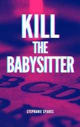 Kill the Babysitter - Stephanie Sparks