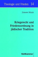 Kriegsrecht und Friedensordnung in j&uuml;discher Tradition - Johann Maier
