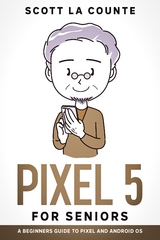 Pixel 5 For Seniors : A Beginners Guide to the Pixel and Android OS -  Scott La Counte